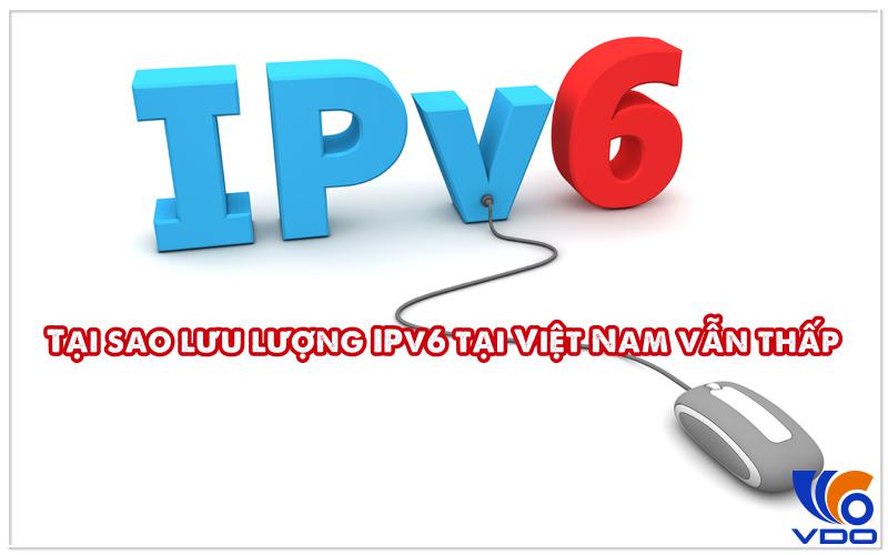 Tại sao lưu lượng IPv6 tại Việt Nam vẫn thấp