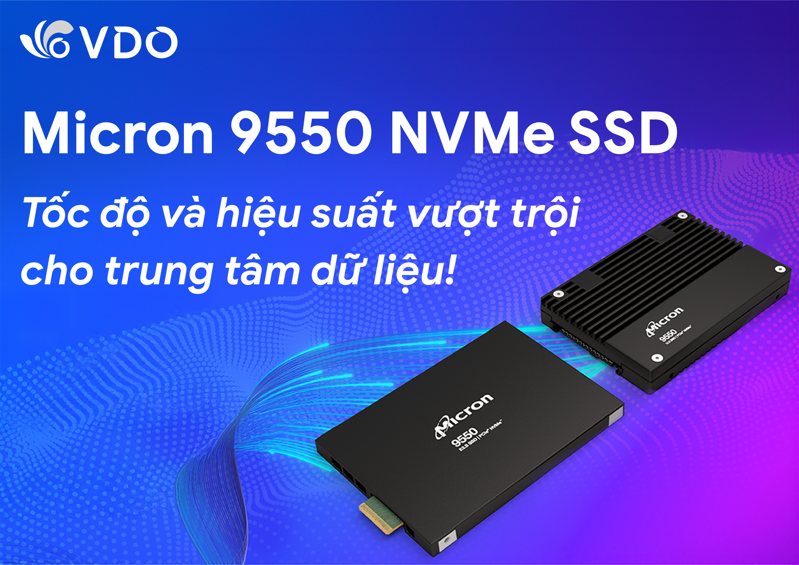 Micron 9550 NVMe™ SSD - Tốc độ và hiệu suất vượt trội cho trung tâm dữ liệu!