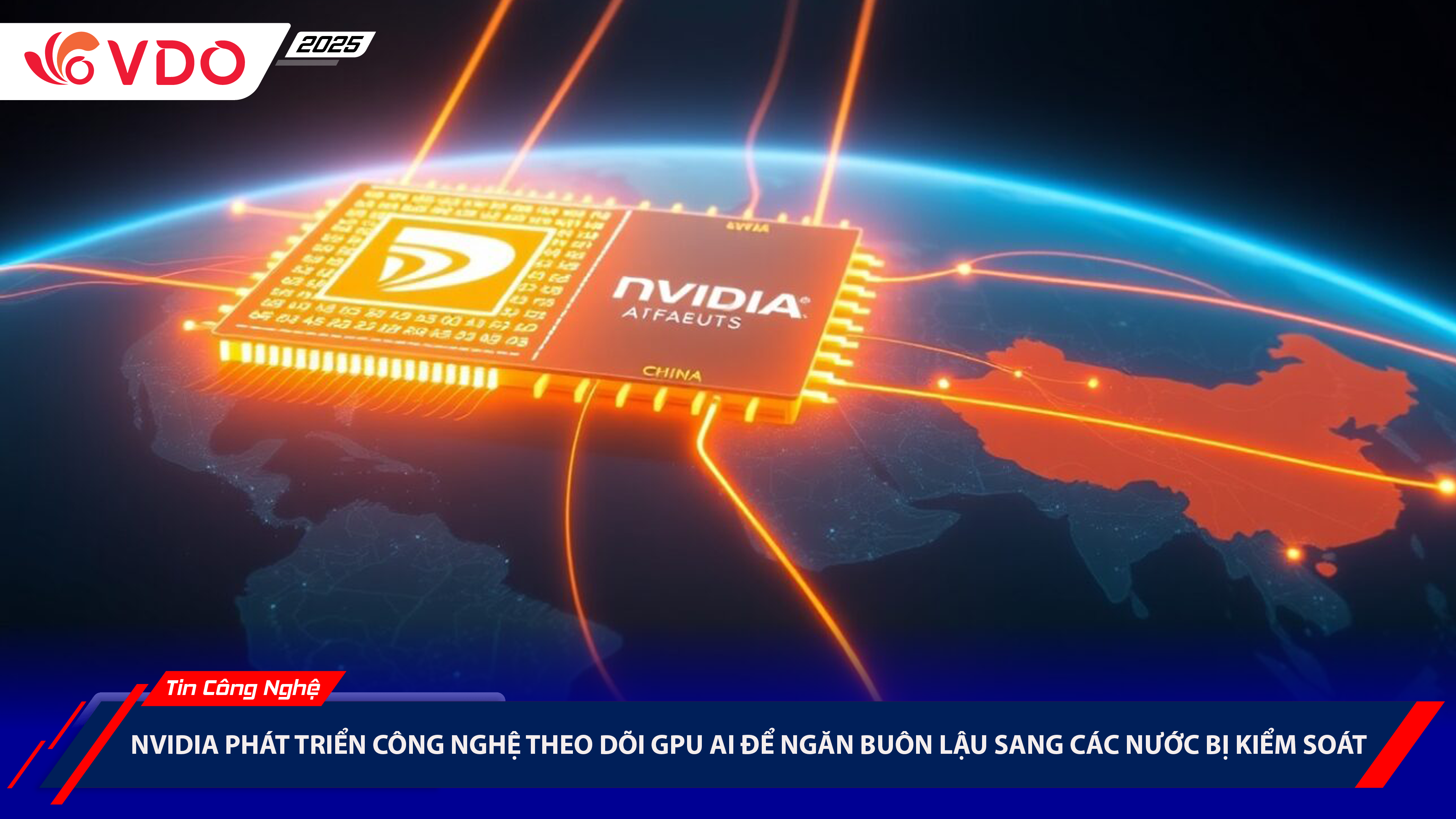 Nvidia phát triển công nghệ theo dõi GPU AI để ngăn buôn lậu sang các nước bị kiểm soát