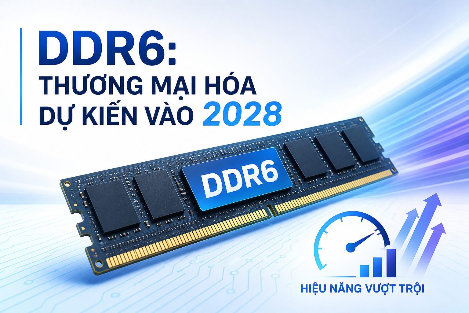 DDR6 tăng tốc phát triển, hướng tới thương mại hóa năm 2028