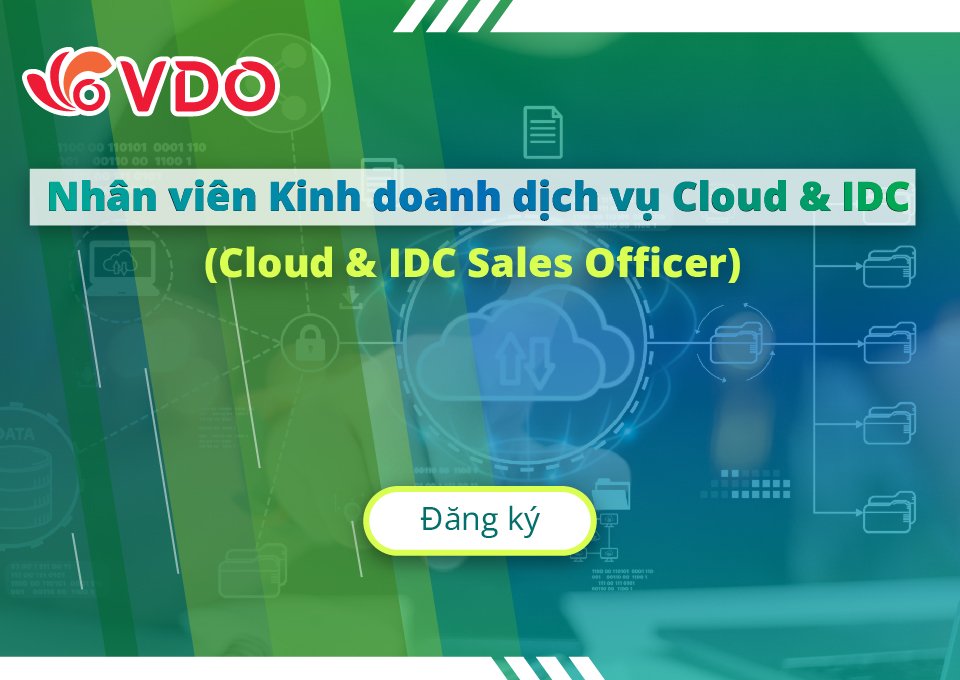 Tuyển dụng Nhân viên Kinh doanh dịch vụ Cloud & IDC (Cloud & IDC Sales Officer)
