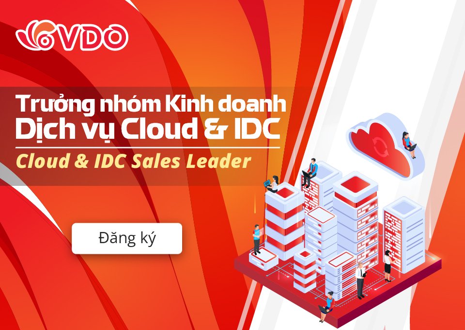 Tuyển dụng Trưởng nhóm Kinh doanh Dịch vụ Cloud & IDC (Cloud & IDC Sales Leader)